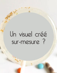 x5 Sucettes personnalisées « sur-mesure »